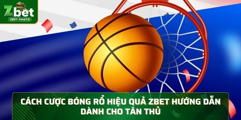 cách cược bóng rổ hiệu quả ZBET