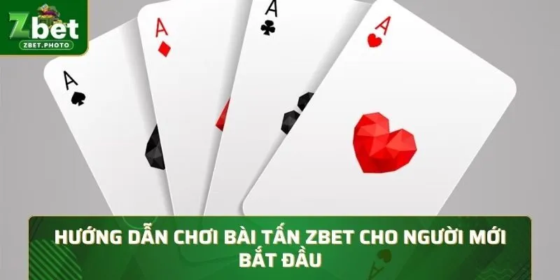 hướng dẫn chơi bài Tấn ZBET