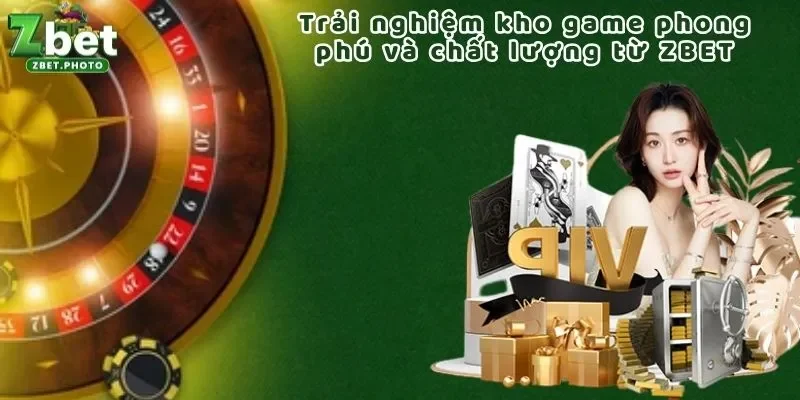 Trải nghiệm kho game phong phú và chất lượng từ ZBET